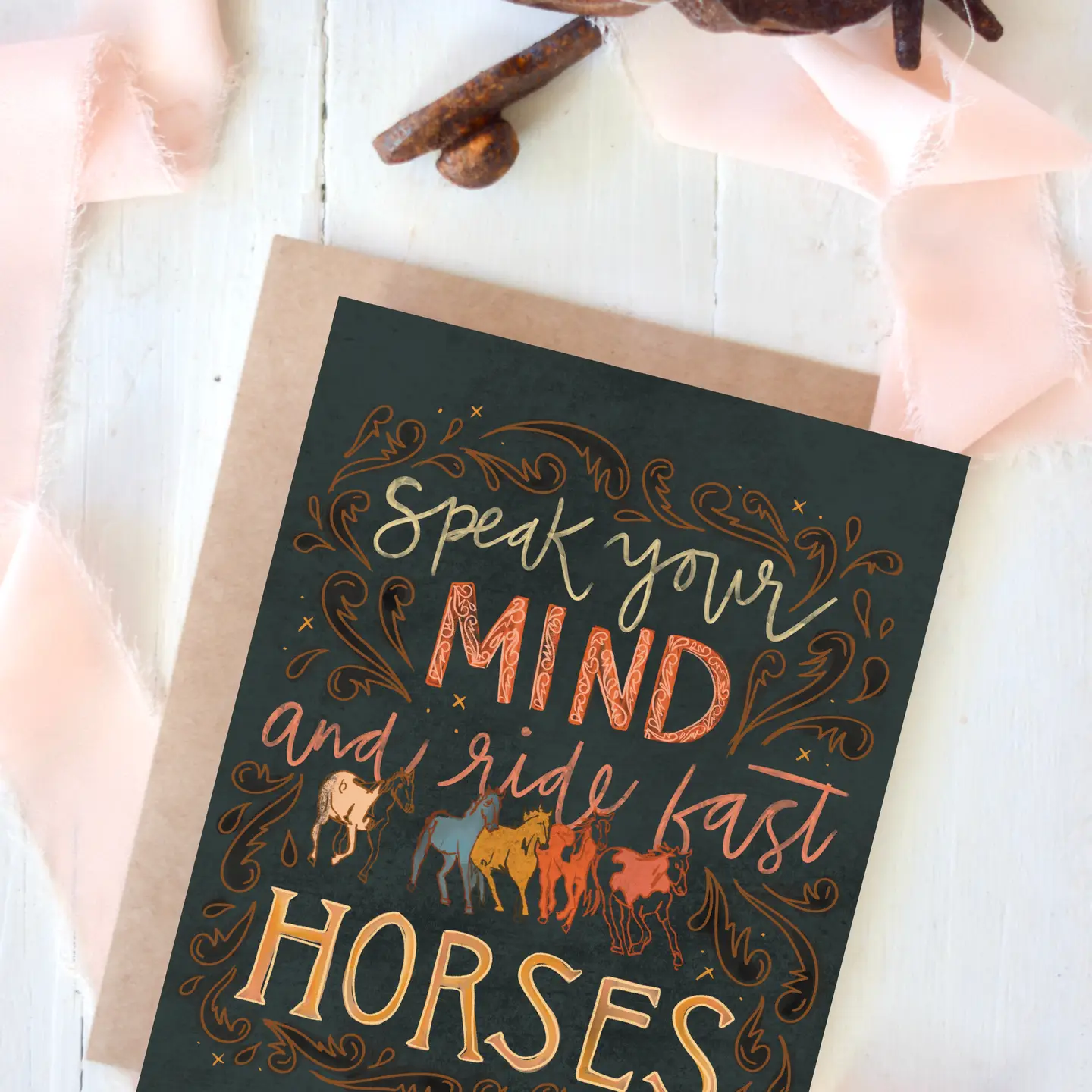 Speak Your Mind and Ride Fast Horses Everyday Card