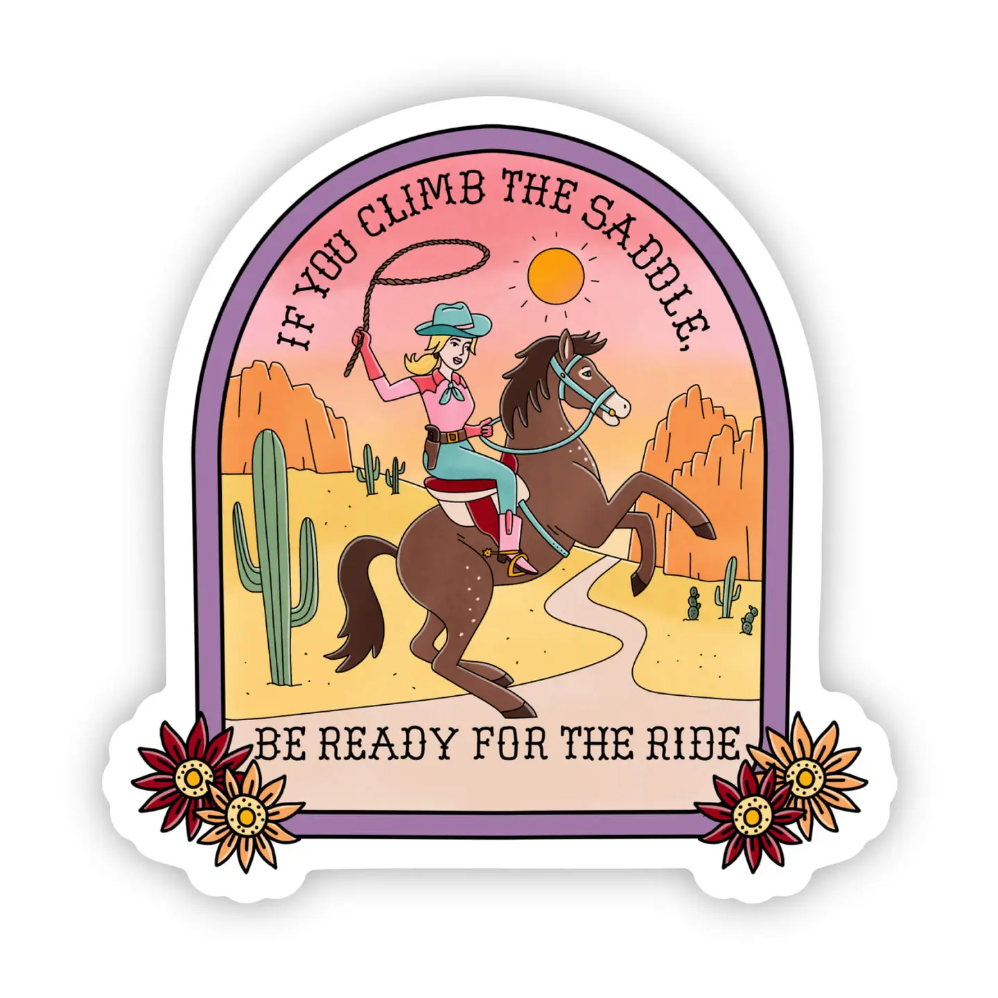 If You Climb the Saddle Be Ready For the Ride Sticker