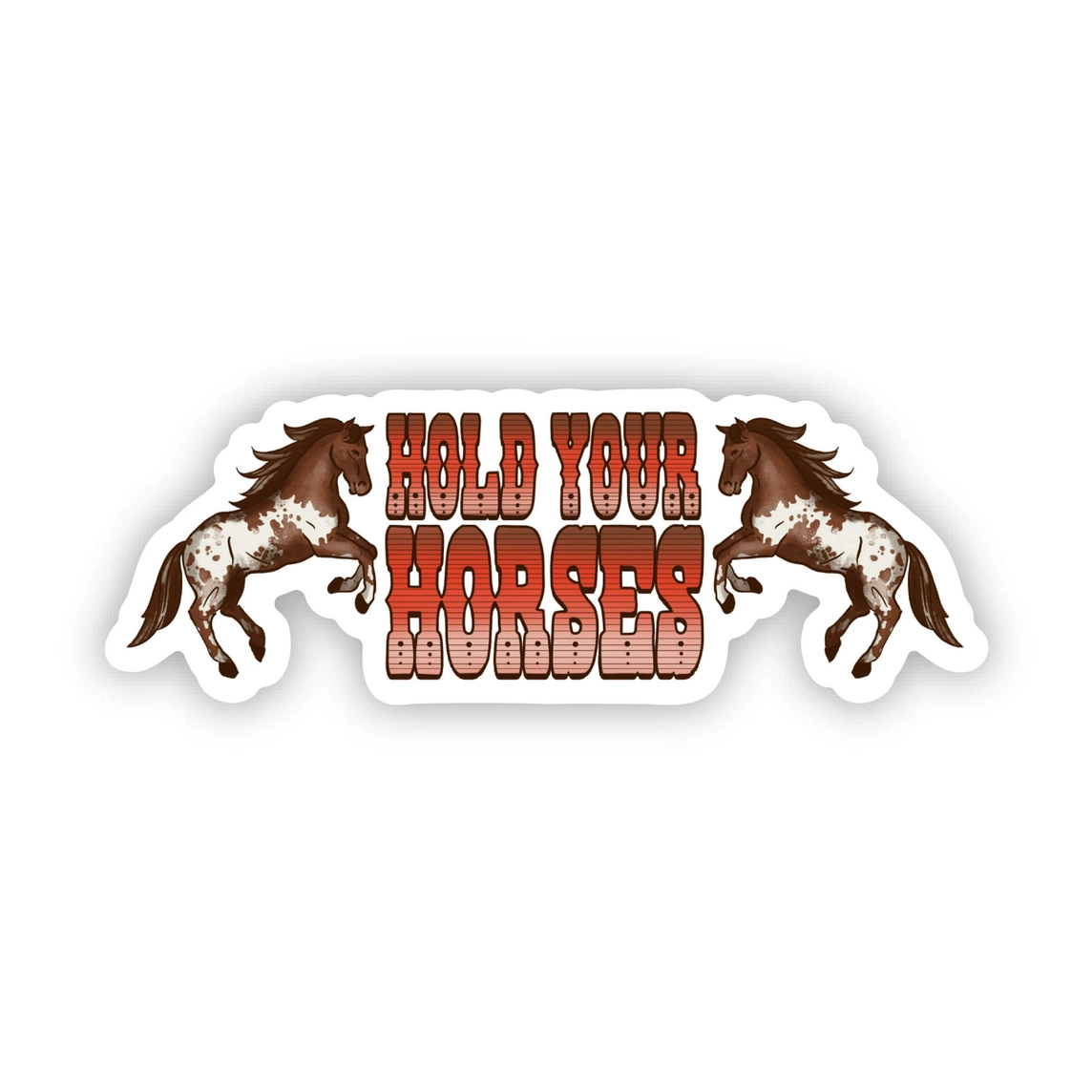 Hold Your Horses Sticker